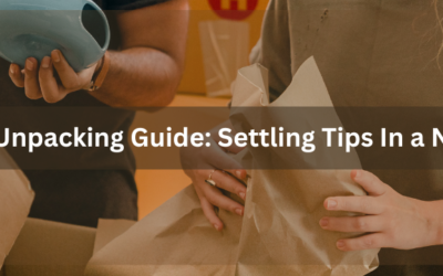 Best Unpacking Guide: Settling Tips In a New House