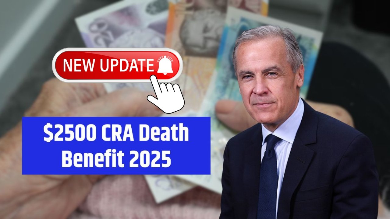 Canada $2,500 CRA Death Benefit 2025 – Full Guide to Eligibility & Payout